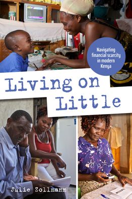 Living on Little: Navigating financial scarcity in modern Kenya - Open Access - Julie Zollmann - Books - Practical Action Publishing - 9781788531184 - July 15, 2020