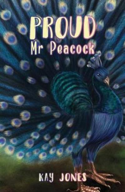 Cover for Kay Jones · Proud Mr Peacock (Paperback Book) (2018)