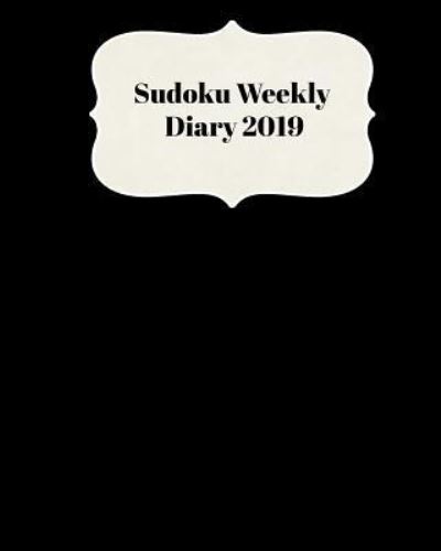 Sudoku Weekly Diary 2019 - Sunny Days Puzzles - Books - Independently Published - 9781790185184 - November 21, 2018