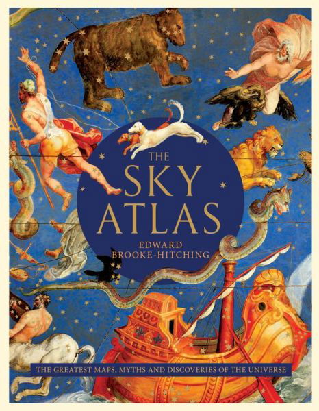 Sky Atlas The Greatest Maps, Myths, and Discoveries of the Universe - Edward Brooke-Hitching - Książki - Chronicle Books LLC - 9781797201184 - 25 lutego 2020