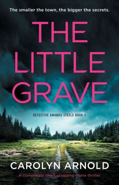 Cover for Carolyn Arnold · The Little Grave: A completely heart-stopping crime thriller - Detective Amanda Steele (Pocketbok) (2021)