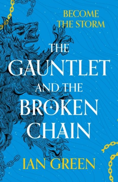 The Gauntlet and the Broken Chain - The Rotstorm - Ian Green - Books - Bloomsbury Publishing PLC - 9781800244184 - January 4, 2024