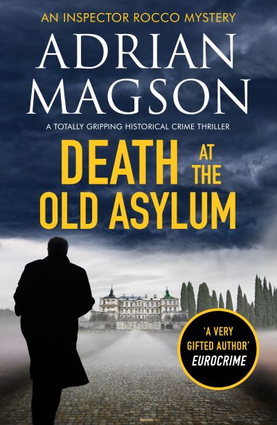 Cover for Adrian Magson · Death at the Old Asylum: A totally gripping historical crime thriller - Inspector Lucas Rocco (Paperback Book) (2022)