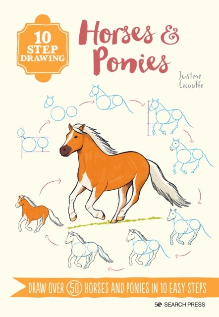 10 Step Drawing: Horses & Ponies: Draw Over 50 Horses and Ponies in 10 Easy Steps - 10 Step Drawing - Justine Lecouffe - Books - Search Press Ltd - 9781800921184 - June 30, 2023