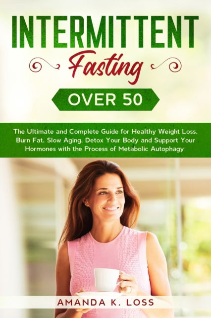 Intermittent Fasting Over 50 - Amanda K Loss - Books - Cloe Ltd - 9781801180184 - November 1, 2020
