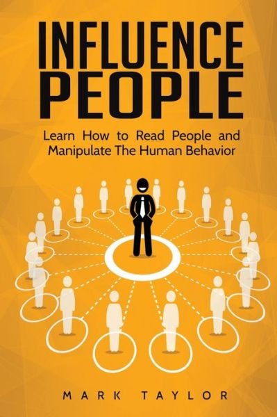 Influence People - Mark Taylor - Livres - 17 Books Publishing - 9781801490184 - 18 avril 2019