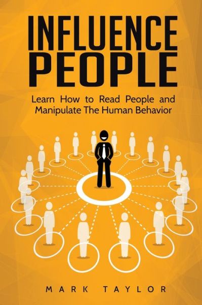 Influence People - Mark Taylor - Böcker - 17 Books Publishing - 9781801490184 - 18 april 2019