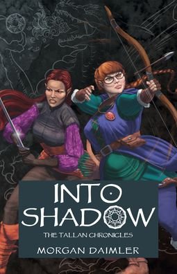 Into Shadow: The Tallan Chronicles - Morgan Daimler - Books - Collective Ink - 9781803412184 - May 26, 2023