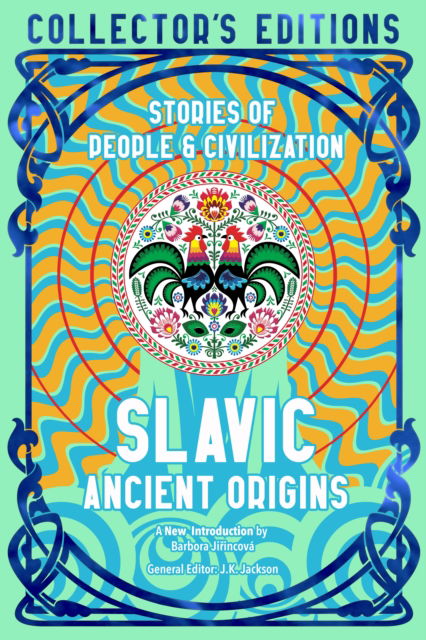 Cover for Barbora Jirincova · Slavic Ancient Origins: Stories Of People &amp; Civilization - Flame Tree Collector's Editions (Hardcover Book) (2024)