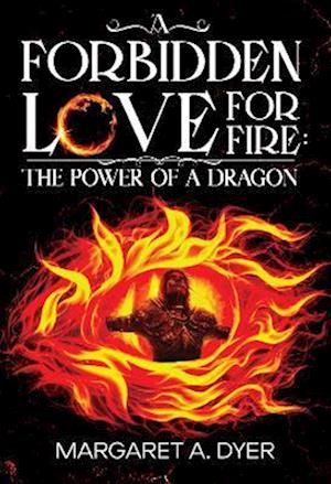 Cover for Margaret A. Dyer · A Forbidden Love for Fire: The Power of a Dragon (Paperback Book) (2023)