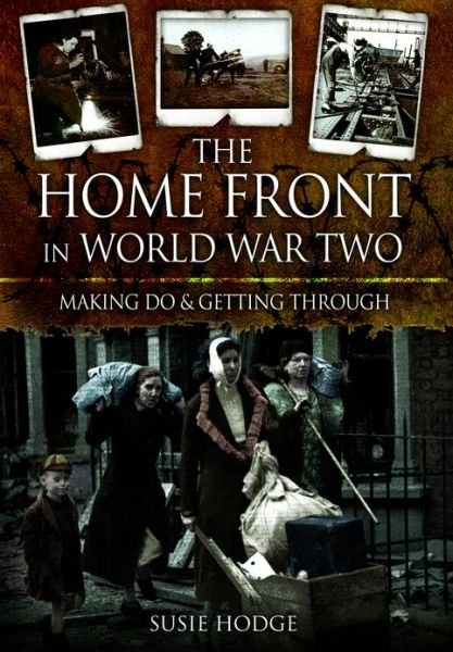 Cover for Susie Hodge · The Home Front in World War Two: Keep Calm and Carry on (Hardcover Book) (2013)