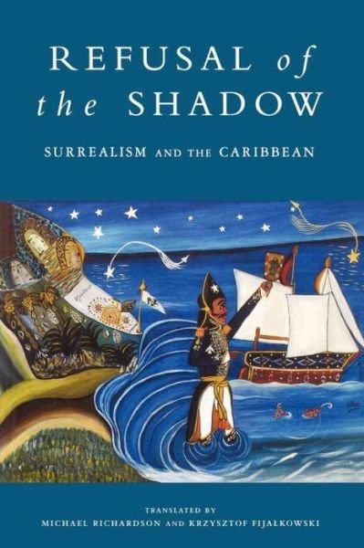 Cover for Michael Richardson · Refusal of the Shadow: Surrealism and the Caribbean (Pocketbok) (1996)