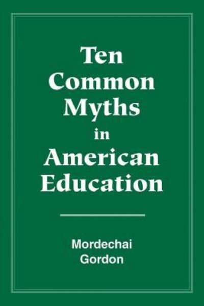 Cover for Mordechai Gordon · Ten Common Myths in American Education (Paperback Book) (2016)