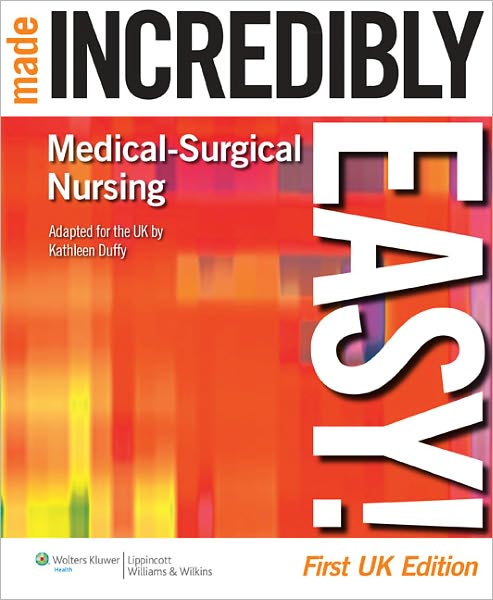 Cover for Duffy · Medical-Surgical Nursing Made Incredibly Easy! - Incredibly Easy! Series (R) (Taschenbuch) [UK edition] (2011)