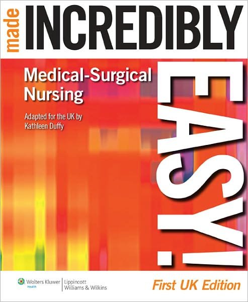 Cover for Duffy · Medical-Surgical Nursing Made Incredibly Easy! - Incredibly Easy! Series (R) (Paperback Bog) [UK edition] (2011)