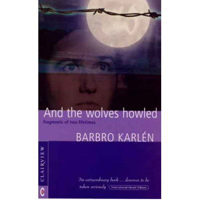 Cover for Barbro Karlen · And the Wolves Howled: Fragments of Two Lifetimes (Paperback Book) (2000)