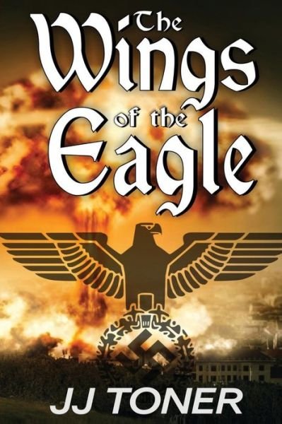 Cover for JJ Toner · The Wings of the Eagle: (A Ww2 Spy Thriller) (Paperback Book) (2014)