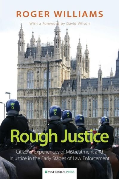 Cover for Roger Williams · Rough Justice: Citizens' Experiences of Mistreatment and Injustice in the Early Stages of Law Enforcement (Paperback Book) (2015)