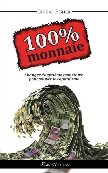 Cover for Irving Fisher · 100% Monnaie - La Couverture Integrale (Paperback Book) (2015)