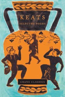 Keats: Selected Poems - Crane Classics - John Keats - Bøker - Mount Orleans Press - 9781912945184 - 2. april 2020