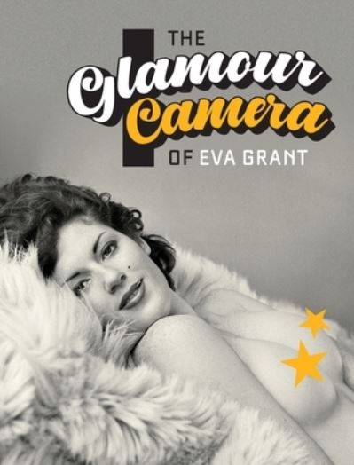 Cover for Yahya El-Droubie · The Glamour Camera of Eva Grant - The Eva Grant Collection (Hardcover Book) (2023)