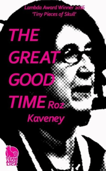 Cover for Roz Kaveney · The Great Good Time (Paperback Bog) (2022)