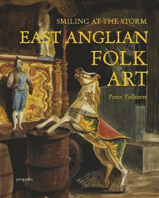 Cover for Peter Tolhurst · Smiling At The Storm: East Anglian Folk Art (Paperback Book) (2023)