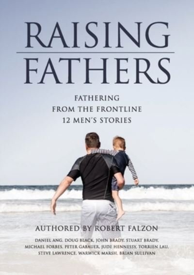 Cover for Robert Falzon · Raising Fathers: Fathering from the Frontline: 12 Men's Stories (Paperback Book) (2020)