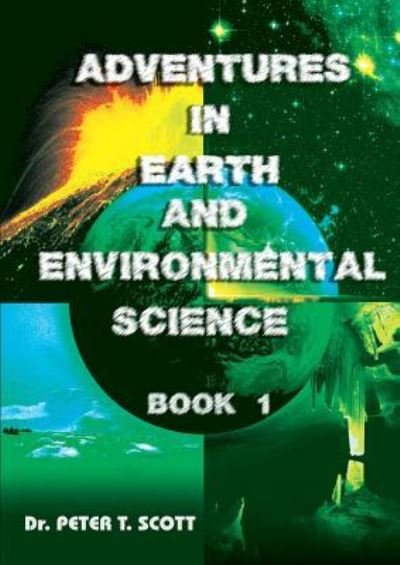 Cover for Dr Peter T Scott · Adventures in Earth and Environmental Science Book 1 (Paperback Book) (2018)