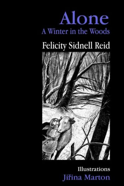 Alone: a Winter in the Woods - Felicity Sidnell Reid - Books - Hidden Brook Press - 9781927725184 - July 1, 2015