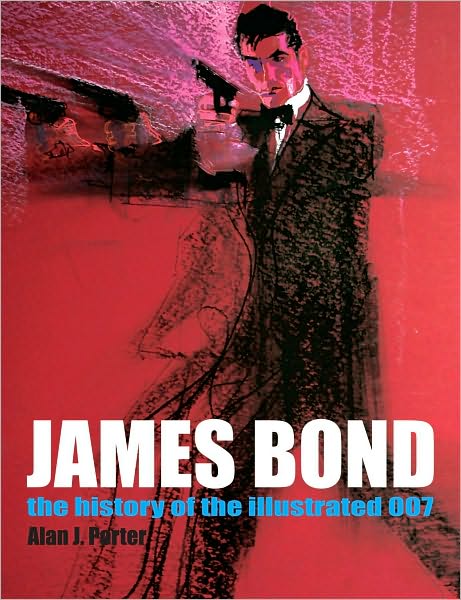 Cover for Alan J. Porter · James Bond: The History Of The Illustrated 007 (Paperback Book) (2008)