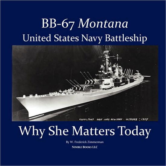 Cover for W. Frederick Zimmerman · Bb-67 Montana, U.s. Navy Battleship: Why She Matters Today (Paperback Book) (2008)