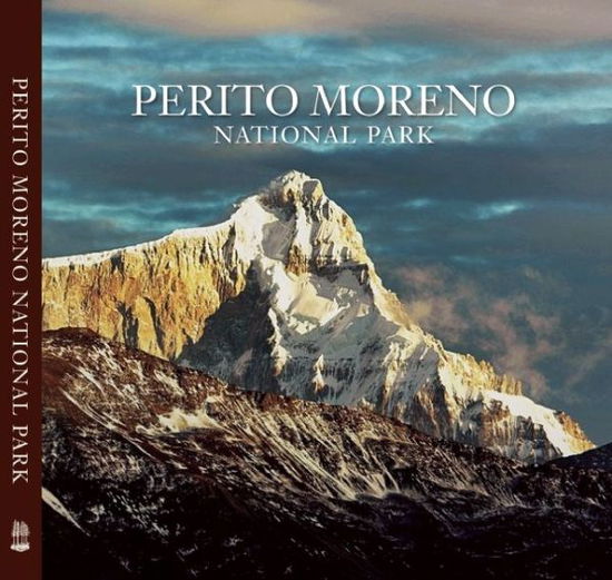 Perito Moreno National Park - Antonio Vizcaino - Kirjat - Oro Editions - 9781939621184 - tiistai 3. helmikuuta 2015