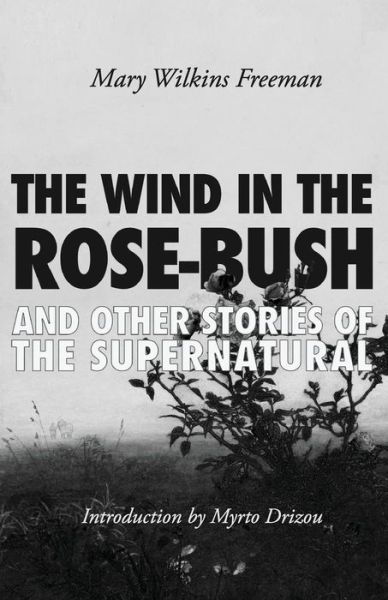 Cover for Mary Wilkins Freeman · The Wind in the Rose-Bush (Paperback Bog) (2015)