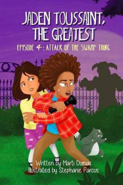 Attack of the Swamp Thing: Episode 4 - Jaden Toussaint, the Greatest - Marti Dumas - Books - Plum Street Press (a Division of Yes, Ma - 9781943169184 - December 1, 2016