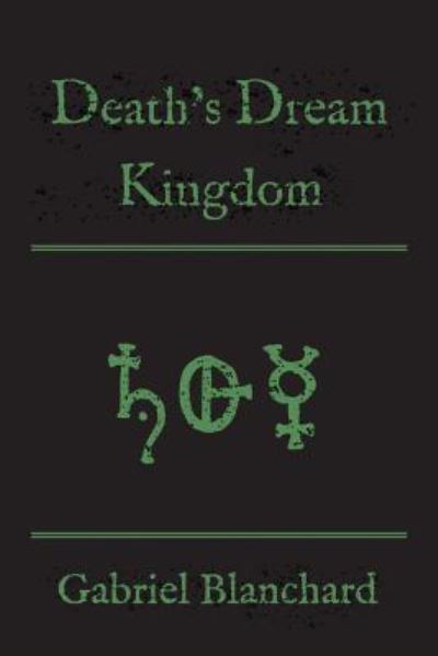 Cover for Gabriel Blanchard · Death's Dream Kingdom (Paperback Book) (2015)