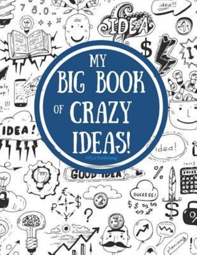 Cover for Kimberly Millionaire · My Big Book of Crazy Ideas! (Paperback Book) (2017)