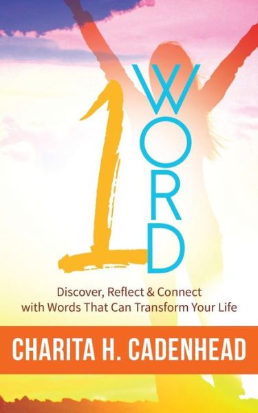 Cover for Charita H Cadenhead · 1 Word : Discover, Reflect &amp; Connect with Words That Can Transform Your Life (Paperback Book) (2016)