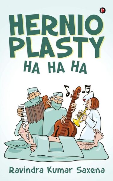Cover for Ravindra Kumar Saxena · Hernioplasty Ha Ha Ha.... (Paperback Book) (2016)