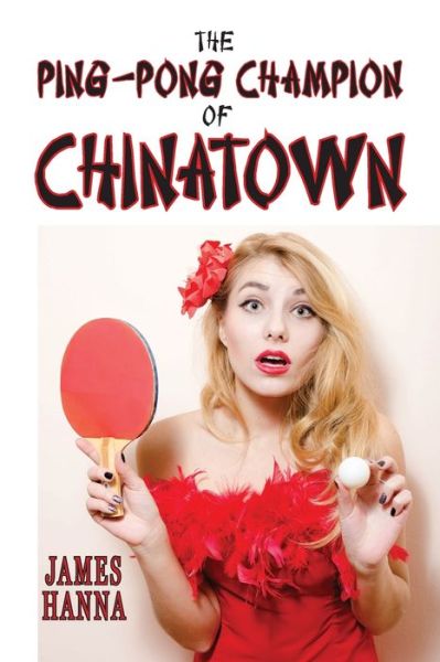 Cover for James Hanna · The Ping-Pong Champion of Chinatown (Paperback Book) (2021)