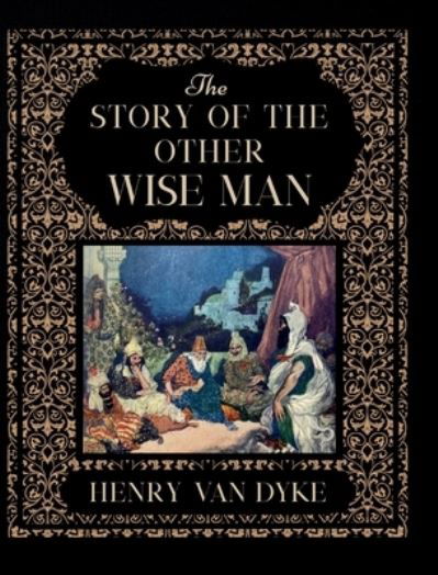 Story of the Other Wise Man - Henry van Dyke - Andere - Smidgen Press - 9781950536184 - 8. Dezember 2021