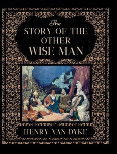 Story of the Other Wise Man - Henry van Dyke - Other - Smidgen Press - 9781950536184 - December 8, 2021