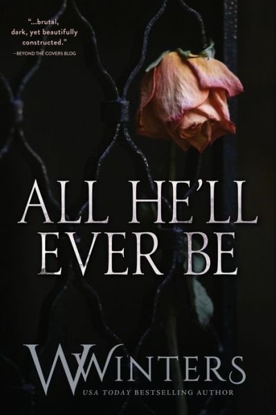 All He'll Ever Be - W Winters - Books - Willow Winters Publishing LLC - 9781950862184 - September 12, 2019
