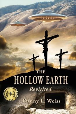 The Hollow Earth -- Revisited - Danny L Weiss - Książki - River Sanctuary Publishing - 9781952194184 - 22 stycznia 2022