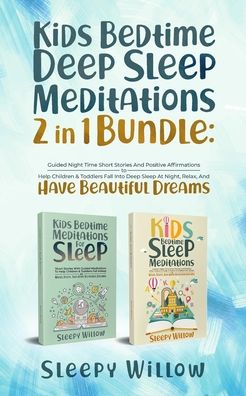 Cover for Sleepy Willow · Kids Bedtime Deep Sleep Meditations 2 In 1 Bundle (Paperback Book) (2021)