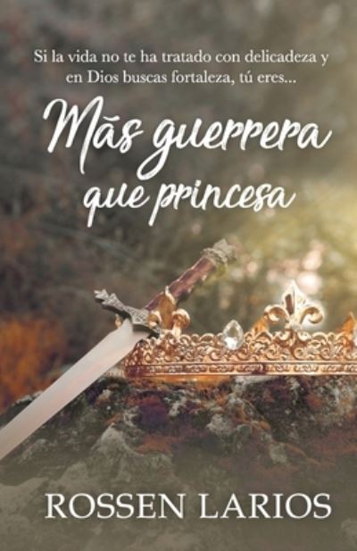 Cover for Rossen Larios · Mas guerrera que pricesa (Paperback Book) (2021)