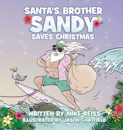 Santa's Brother Sandy Saves Christmas - Mike Reiss - Livros - Humorist Books - 9781954158184 - 24 de novembro de 2022