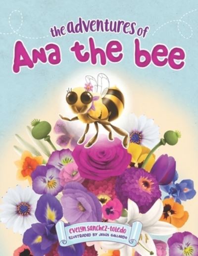 Cover for Evelyn Sanchez-Toledo · The Adventures of Ana the Bee (Paperback Book) (2022)