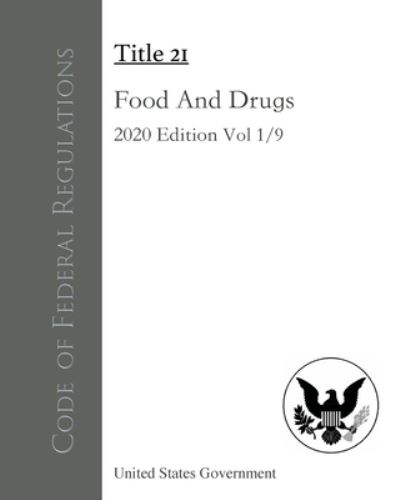 Cover for United States Government · Code of Federal Regulations Title 21 Food and Drugs 2020 Edition Volume 1/9 (Book) (2022)