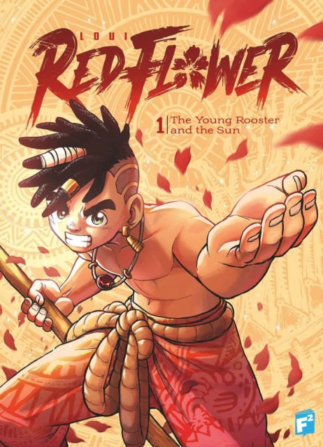 RED FLOWER: The Young Rooster and the Sun - Loui - Books - FairSquare Comics - 9781960171184 - February 11, 2025